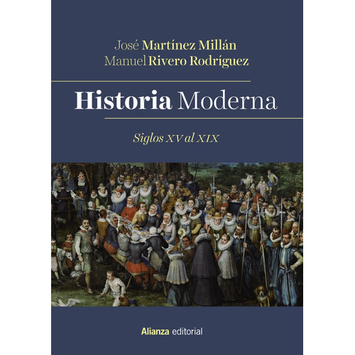 Historia Moderna. Siglos XV al XIX, de Martínez Millán, José. Editorial Alianza, tapa blanda en español, 2021