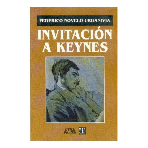 Invitación A Keynes, De Federico Novelo Urdanivia. Editorial Fondo De Cultura Económica, Tapa Blanda En Español, 1997