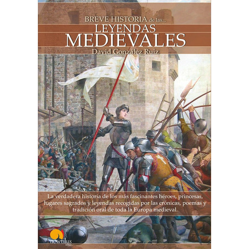 Breve Historia De Las Leyendas Medievales, De David González Ruiz. Editorial Nowtilus, Tapa Blanda, Edición 2010 En Español, 2010