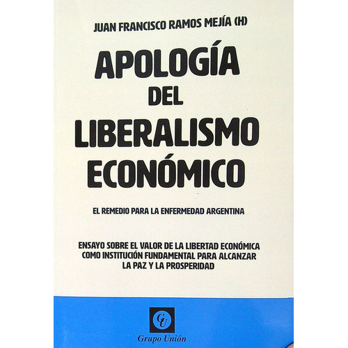 Apologia Del Liberalismo Economico, De Ramos Mejia, Juan Francisco. Editorial Grupo Union, Tapa Blanda En Español, 2023