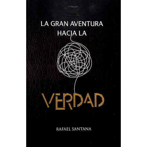 La Gran Aventura Hacia La Verdad, De Santana Rafael. Editorial Varios-autor, Tapa Blanda, Edición 1 En Español