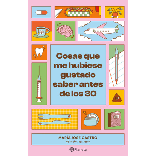 Cosas Que Me Hubiese Gustado Saber Antes De Los 30, De Castro; María José. Editorial Planeta, Tapa Blanda, Edición 1 En Español, 2023