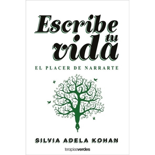 Libro Escribe Tu Vida - Silvia Adela Kohan - Terapias Verdes