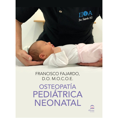 OasteopatÃÂa PediÃÂ¡trica Neonatal, de FAJARDO RUIZ FRANCISCO. Editorial EDITORIAL DILEMA, tapa dura en español