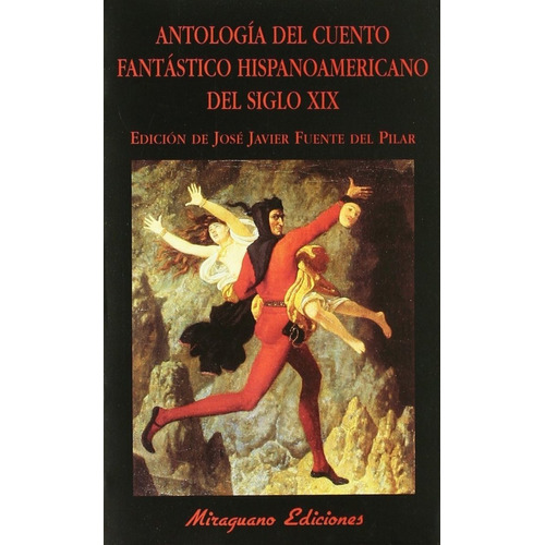 Antologia Del Cuento Fantastico Hispanoamericano Del Siglo Xix, De Fuente Del Pilar Jose. Editorial Miraguano, Tapa Blanda En Español, 2003