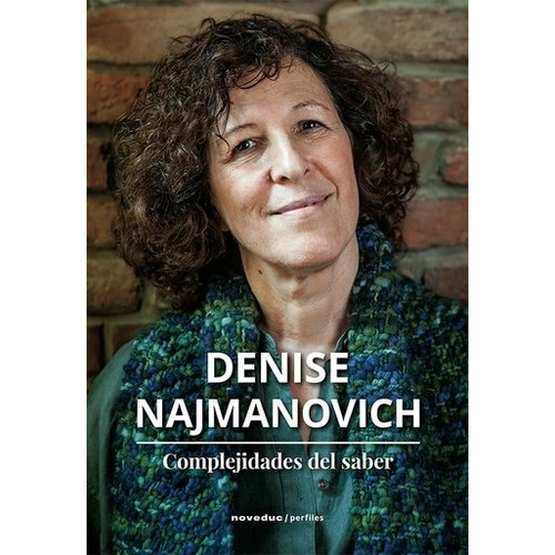 Libro Complejidades Del Saber - Denise Najmanovich - Noveduc