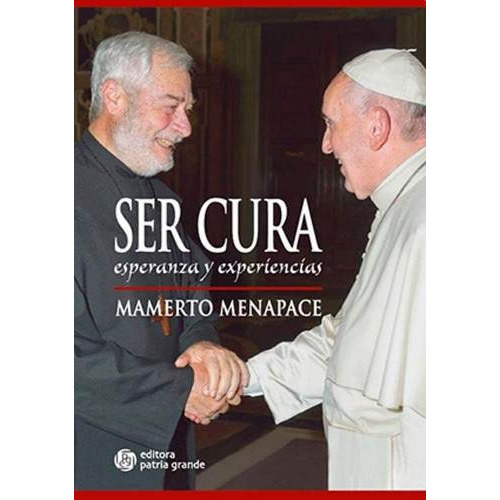 SER CURA, de Mamerto Menapace. Editorial Editora Patria Grande, tapa blanda en español, 2017