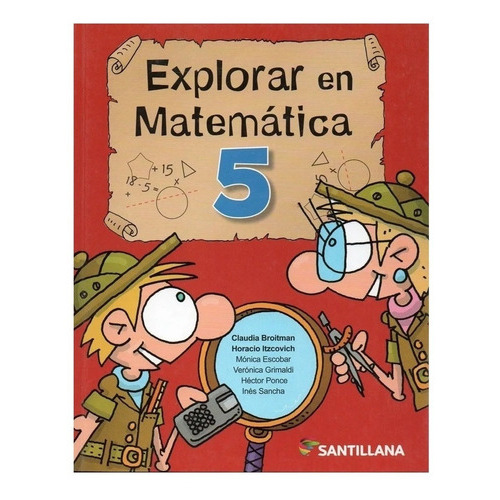 Matematica 5 Explorar En   2013, De Equipo Editorial. Editorial Santillana En Español
