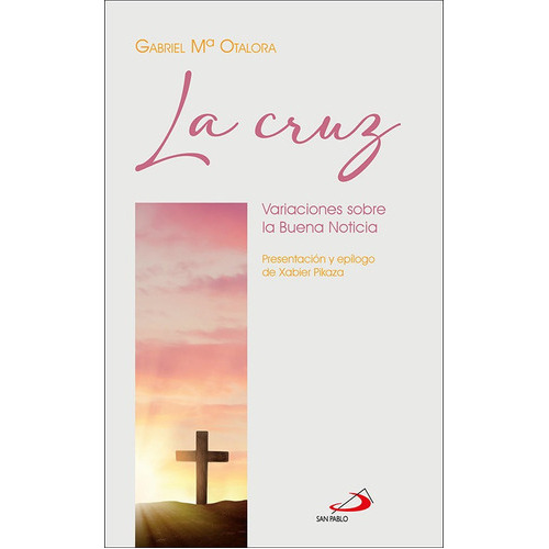 La cruz, de OTALORA MORENO, GABRIEL MARIA. Editorial San Pablo, tapa blanda en español