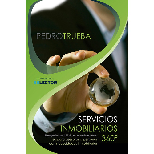Servicios inmobiliarios 360°, de Trueba De Torres, Pedro. Editorial Selector, tapa blanda en español, 2018