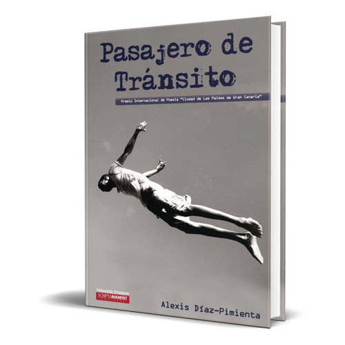 Pasajero De Transito, De Alexis Diaz-pimienta. Editorial Scripta Manent Ediciones, Tapa Blanda En Español, 2017