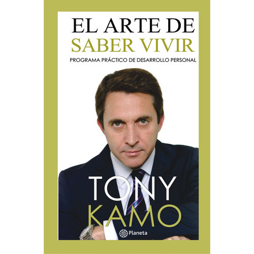 El Arte De Saber Vivir., De Tony Kamo., Vol. 1. Editorial Planeta, Tapa Blanda En Español, 2016