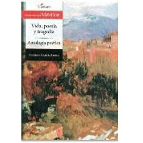 Vida, Poesia Y Tragedia: Antologia Poetica - Del Mir, De García Lorca, Federico. Editorial Cántaro En Español
