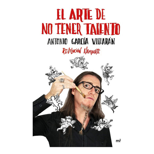 Libro El Arte De No Tener Talento - Antonio García Villarán