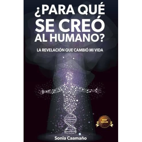 Para Que Se Creo Al Humano? La Revelacion Que..., de Caamaño, Sonia. Editorial Independently Published en español