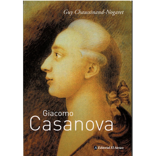 Giacomo Casanova - Guy Chaussinand - Nogaret - El Ateneo 