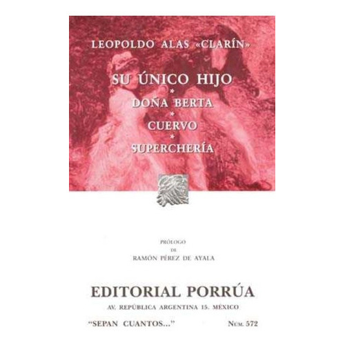 Su Único Hijo  Doña Berta  Cuervo  Superchería, De Leopoldo (clarin) Alas. Editorial Ed Porrua (mexico), Tapa Blanda En Español, 2006