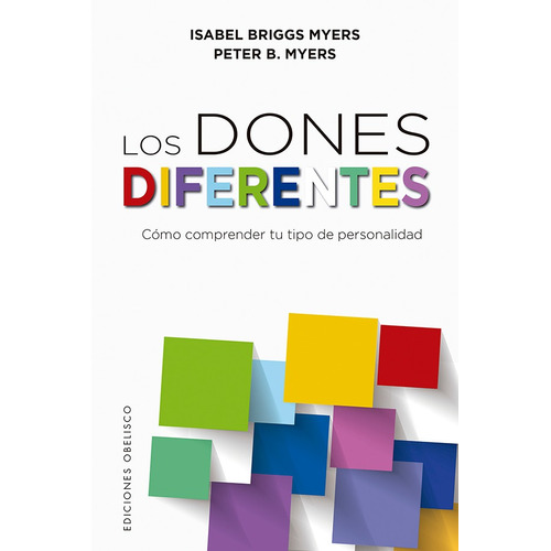 Los dones diferentes: Cómo comprender tu tipo de personalidad, de Isabel, Briggs Myers. Editorial Ediciones Obelisco, tapa blanda en español, 2020