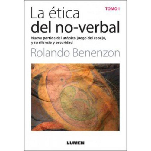 La Etica Del No Verbal - Tomo I - Rolando Benenzon