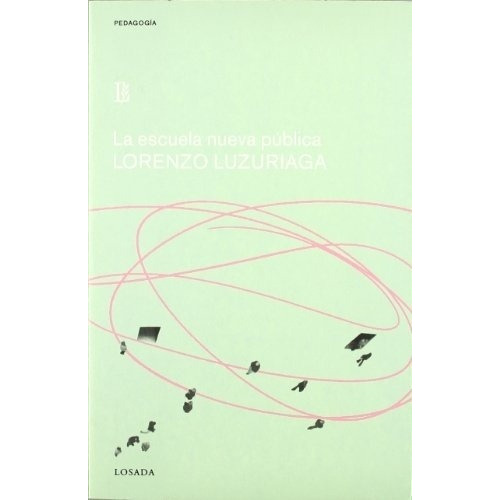 Escuela Nueva Publica, La - Lorenzo Luzuriaga, De Lorenzo Luzuriaga. Editorial Losada En Español