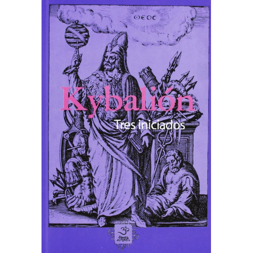Kybalión. Tres Iniciados, De Hermes Trismegisto (hermes Mercurius Trismegistus). Editorial Yug, Tapa Blanda, Edición 01 En Español, 2013