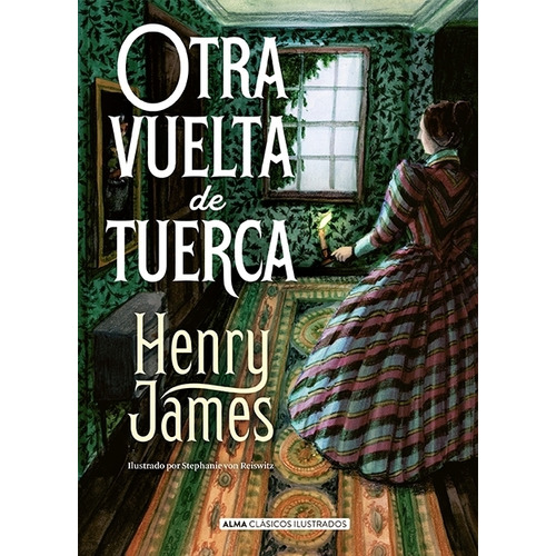 Otra Vuelta De Tuerca - Alma Clasicos Ilustrados, de James, Henry. Editorial Edit.Alma, tapa dura en español