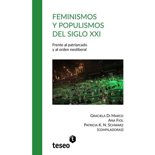 Feminismos Y Populismos Del Siglo Xxi - Di Marco , F, De Di Marco , Fiol Y Otros. Editorial Teseo En Español