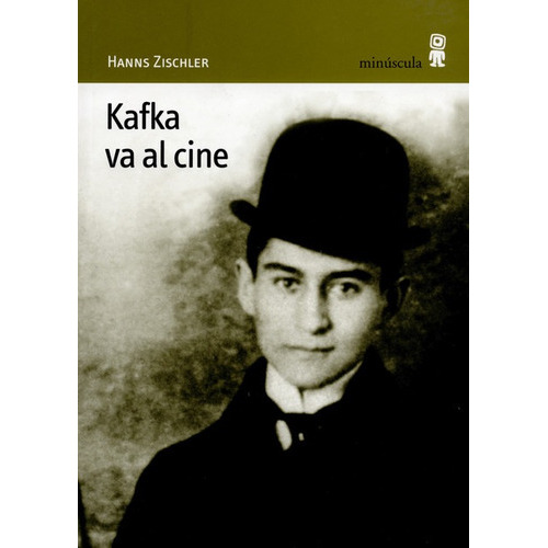 Kafka Va Al Cine, De Zischler, Hanns. Editorial Minúscula, Tapa Blanda, Edición 1 En Español, 2008