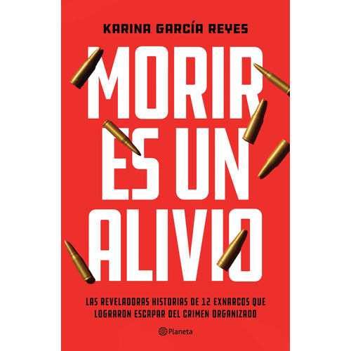 Morir es un alivio, de García Reyes, Karina. Serie Ensayo Editorial Planeta México, tapa blanda en español, 2021