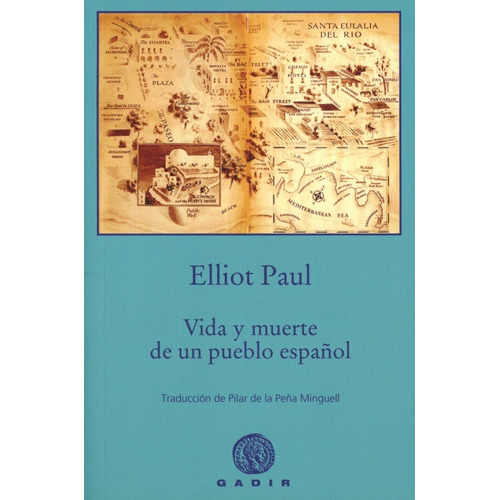 Vida Y Muerte De Un Pueblo Español, De Elliot Paul. Editorial Gadir Editorial, S.l. En Español, 2019