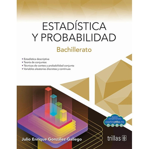 Estadística Y Probabilidad Bachillerato, De Gonzalez Gallego, Julio Enrique., Vol. 1. Editorial Trillas, Tapa Blanda, Edición 1a En Español, 2019