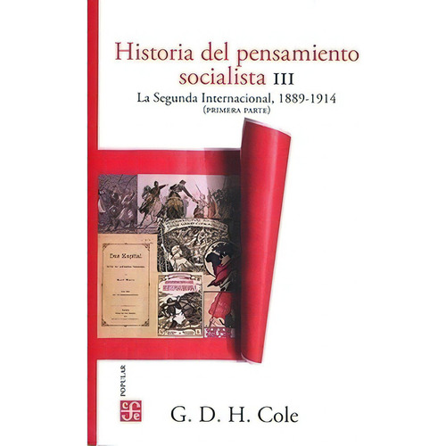 Historia Del Pensamiento Socialista Iii. La Segunda Internacional, 1889-1914 (Primera Parte), de Cole, G. D. H.. Editorial Fondo de Cultura Económica, tapa blanda en español, 2020
