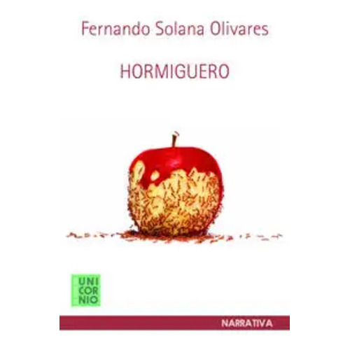 Hormiguero, de Fernando Solana Olivares. Editorial El Tapiz del Unicornio, tapa blanda, edición 2023 en español, 2023
