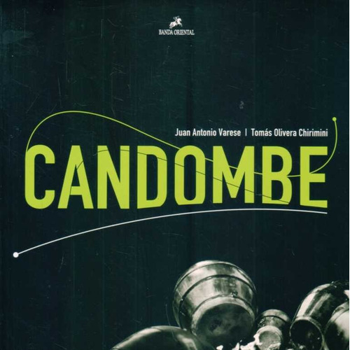 Candombe - Juan Antonio Varese / Tomas  Olivera Chirimini
