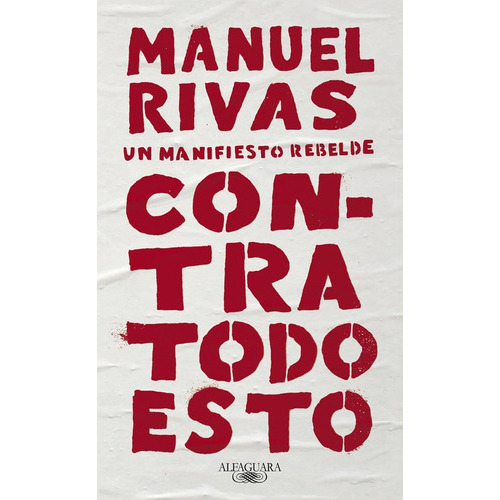 Contra Todo Esto, De Rivas, Manuel. Editorial Alfaguara, Tapa Blanda En Español