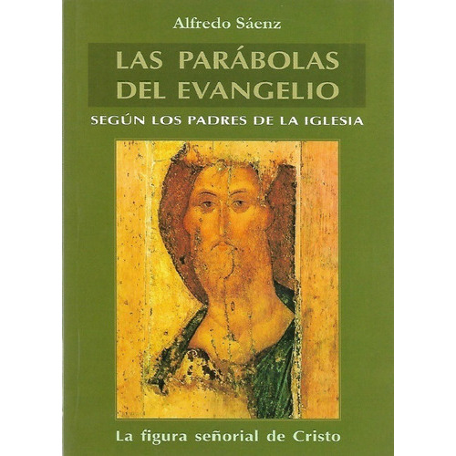 Las Parabolas Del Evangelio: La Figura Señorial De Cristo, De Alfredo Saenz., Vol. No Aplica. Editorial Gladius, Tapa Blanda, Edición 2010 En Español, 2010