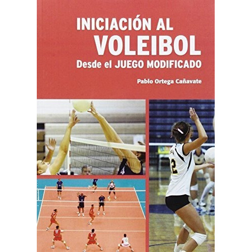 Iniciación Al Voleibol : Desde El Juego Modificado, De Pablo Ortega Cañavate. Editorial Pila Telena, Tapa Blanda En Español, 2015