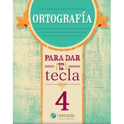 Ortografia 4 - Para Dar En La Tecla (nueva Edicion)