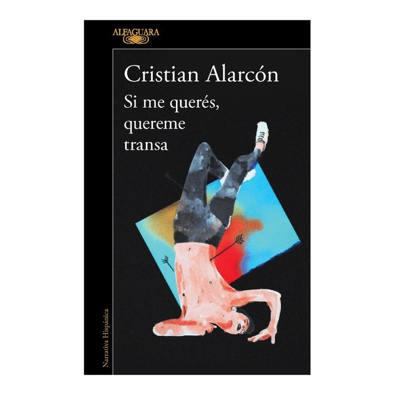 Si Me Queres Quereme Transa - Alarcon - Alfaguara - Libro