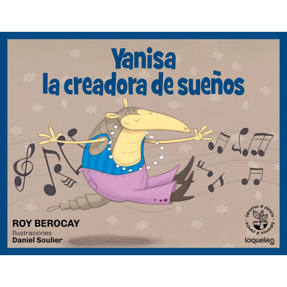 Yanisa La Creadora De Sueños: Colección Cuidemos El Planeta, De Roy Berocay. Editorial Loqueleo, Tapa Blanda, Edición 1 En Español, 2024
