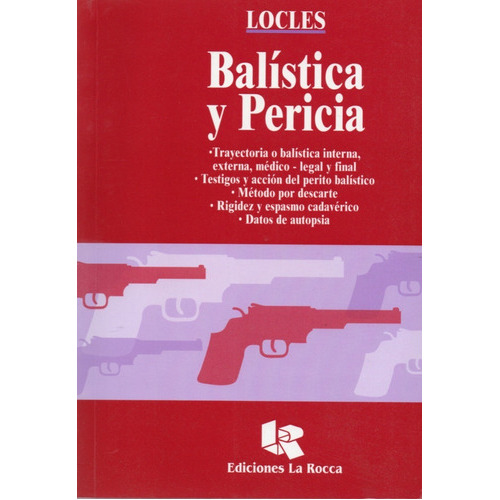 Balística Y Pericia., De Locles., Vol. No Aplica. Editorial La Rocca, Tapa Blanda En Español, 2006