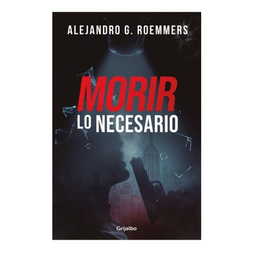 Libro Morir Lo Necesario - Alejandro G. Roemmers