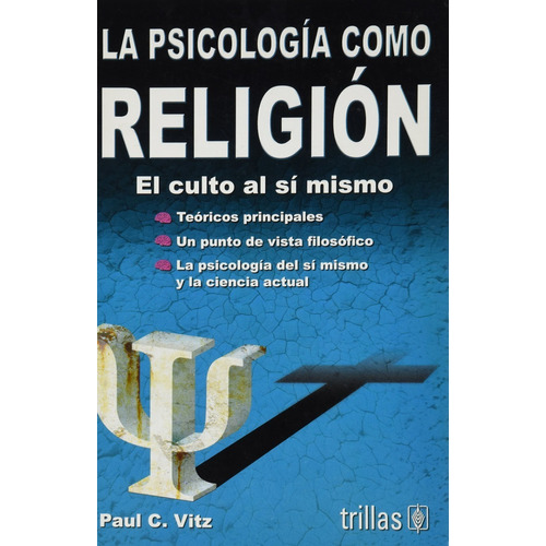 Libro La Psicología Como Religión: El Culto Al Sí Mi Trillas