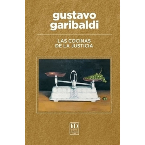Las Cocinas De La Justicia - Garibaldi, Gustavo E