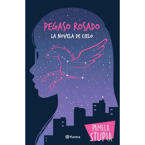 Pegaso rosado: La novela de cielo, de Stupia, Pamela. Serie Fuera de colección Editorial Planeta México, tapa blanda en español, 2019