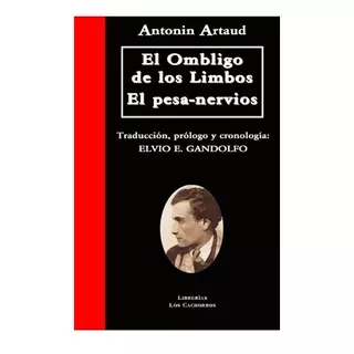 El Ombligo De Los Limbos. El Pesa-nervios - Artaud Antonin