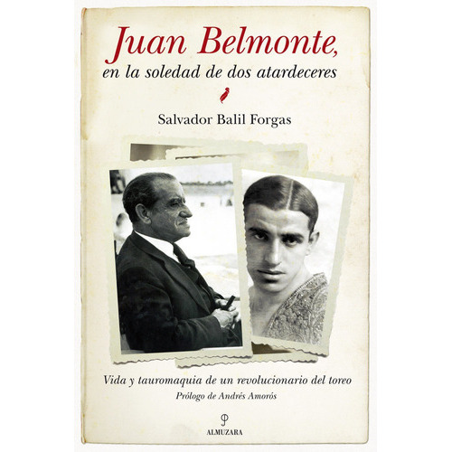 Juan Belmonte, En La Soledad De Dos Atardeceres, De Balil Forgas , Salvador. Editorial Almuzara En Español