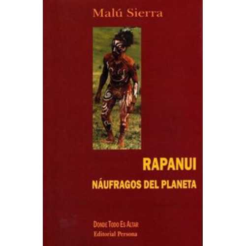 Libro Rapanui- Naufragos Del Planeta /045, de MALU SIERRA. Editorial EDITORIAL PERSONA, tapa blanda en español