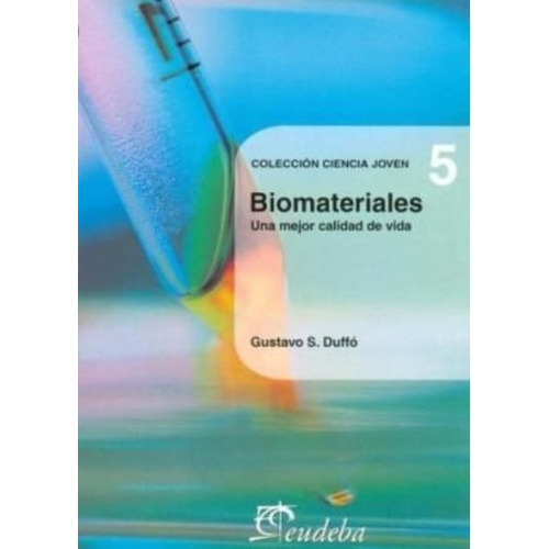 Biomateriales, De Duffó, Gustavo S.. Editorial Eudeba, Edición 2010 En Español