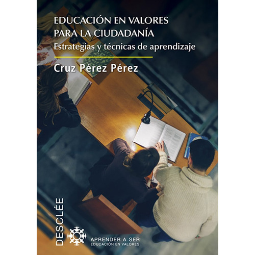 Educación En Valores Para La Ciudadanía. Estrategias Y Técnicas De Aprendizaje, De Cruz Pérez Pérez. Editorial Desclee De Brouwer, Tapa Blanda En Español, 2016